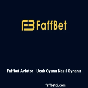 Faffbet Aviator - U&ccedil;ak Oyunu Nasıl Oynanır