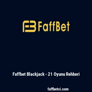 Faffbet Blackjack - 21 Oyunu Rehberi