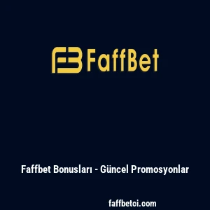Faffbet Bonusları - G&uuml;ncel Promosyonlar