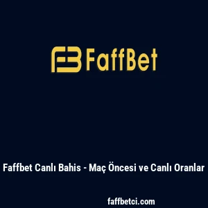 Faffbet Canlı Bahis - Ma&ccedil; &Ouml;ncesi ve Canlı Oranlar