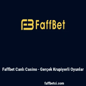 Faffbet Canlı Casino - Ger&ccedil;ek Krupiyerli Oyunlar