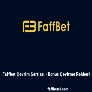 Faffbet &Ccedil;evrim Şartları - Bonus &Ccedil;evirme Rehberi