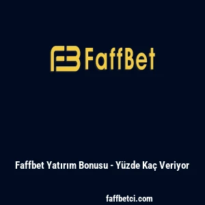 Faffbet Yatırım Bonusu - Y&uuml;zde Ka&ccedil; Veriyor